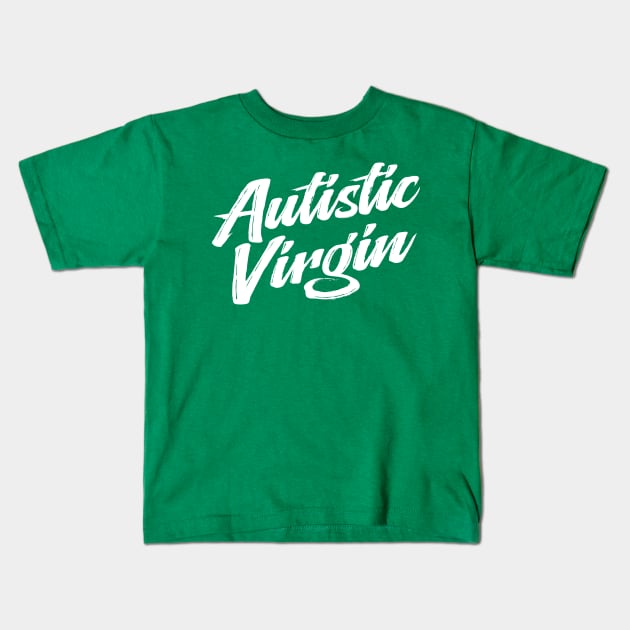 Autistic Virgin funny autism awareness Kids T-Shirt by TheDesignDepot